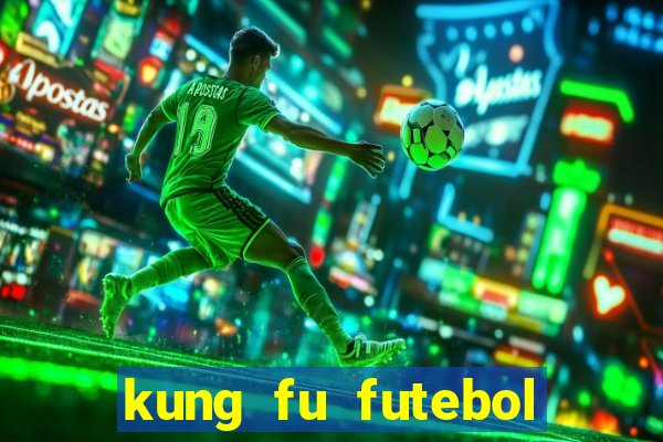 kung fu futebol clube dublado online